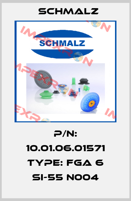 P/N: 10.01.06.01571 Type: FGA 6 SI-55 N004 Schmalz
