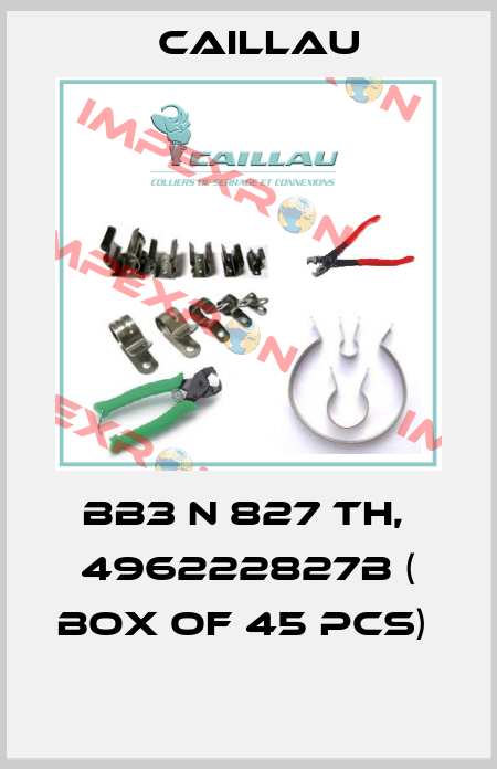BB3 N 827 TH,  496222827B ( box of 45 pcs)   Caillau