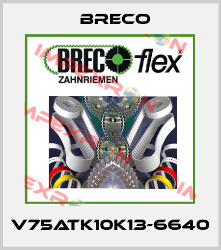 V75ATK10K13-6640 Breco