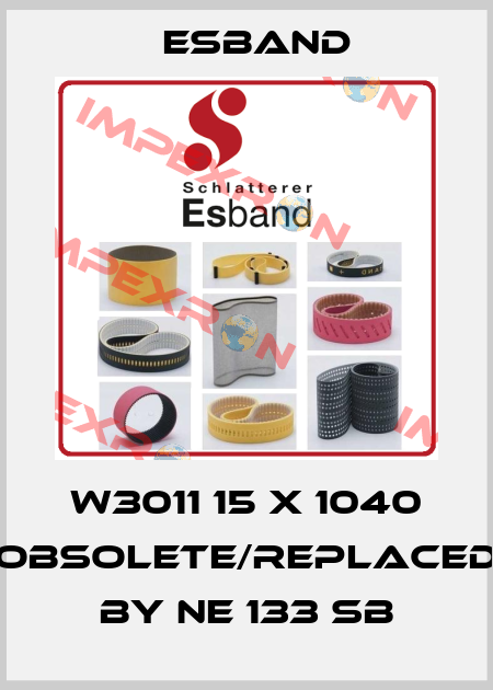 W3011 15 X 1040 obsolete/replaced by NE 133 SB Esband