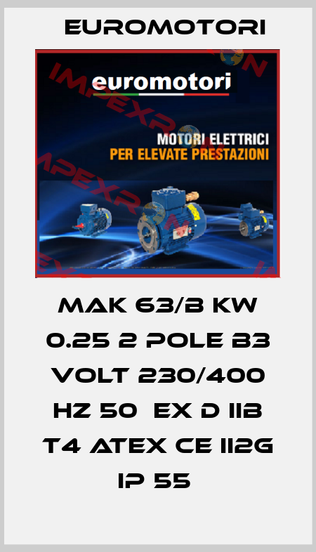 MAK 63/B KW 0.25 2 POLE B3 VOLT 230/400 HZ 50  EX D IIB T4 ATEX CE II2G IP 55  Euromotori