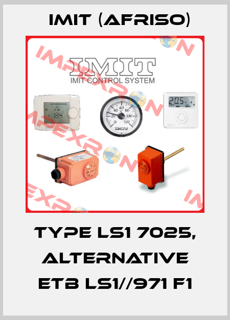 Type LS1 7025, alternative ETB LS1//971 F1 IMIT (Afriso)