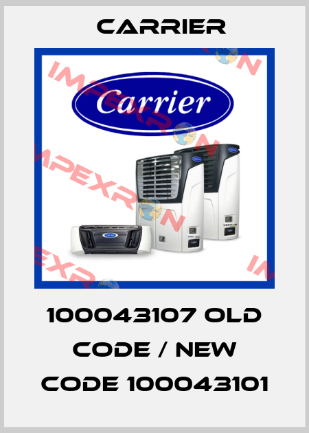 100043107 old code / new code 100043101 Carrier