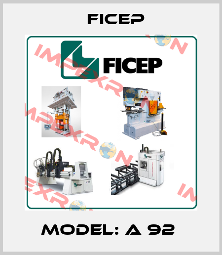 Model: A 92  Ficep