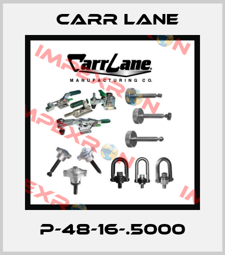 P-48-16-.5000 Carr Lane