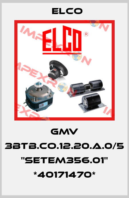 GMV 3BTB.CO.12.20.A.0/5 "SETEM356.01" *40171470* Elco