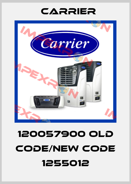 120057900 old code/new code 1255012 Carrier