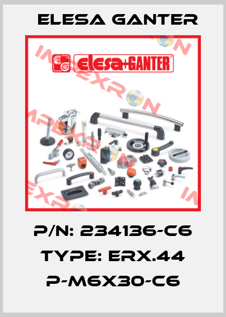 P/N: 234136-C6 Type: ERX.44 p-M6x30-C6 Elesa Ganter