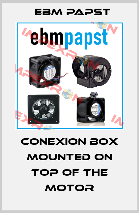 conexion box mounted on top of the motor EBM Papst