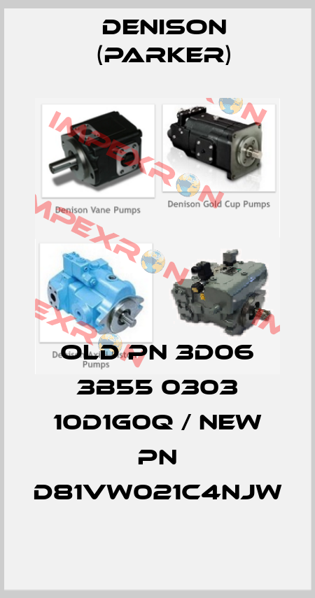 old PN 3D06 3B55 0303 10D1G0Q / new PN D81VW021C4NJW Denison (Parker)