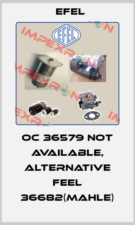 OC 36579 not available, alternative FEEL 36682(Mahle) Efel