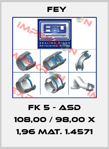 FK 5 - ASD 108,00 / 98,00 x 1,96 Mat. 1.4571 Fey