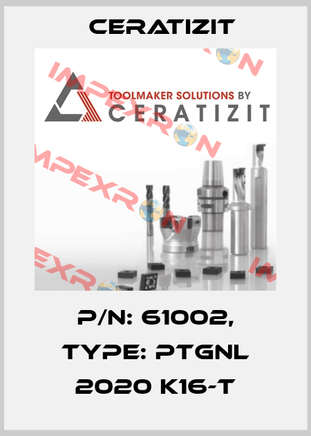 P/N: 61002, Type: PTGNL 2020 K16-T Ceratizit