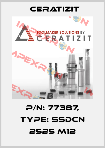 P/N: 77387, Type: SSDCN 2525 M12 Ceratizit