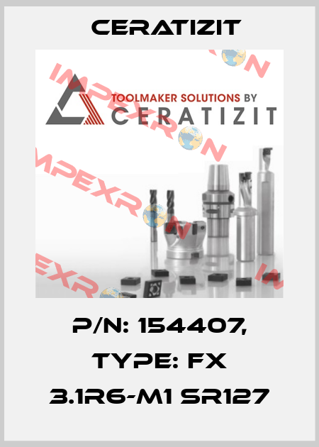 P/N: 154407, Type: FX 3.1R6-M1 SR127 Ceratizit