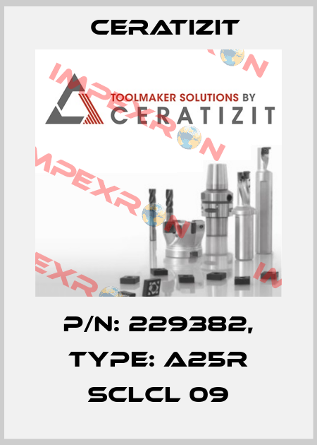 P/N: 229382, Type: A25R SCLCL 09 Ceratizit