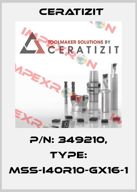 P/N: 349210, Type: MSS-I40R10-GX16-1 Ceratizit