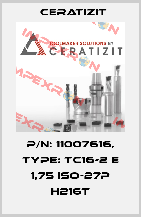 P/N: 11007616, Type: TC16-2 E 1,75 ISO-27P H216T Ceratizit