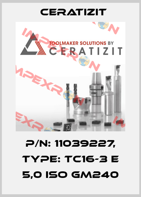 P/N: 11039227, Type: TC16-3 E 5,0 ISO GM240 Ceratizit
