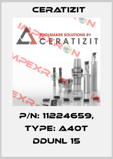 P/N: 11224659, Type: A40T DDUNL 15 Ceratizit