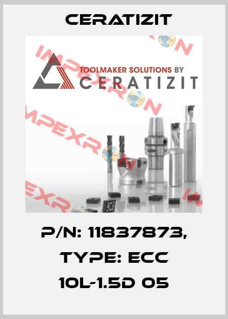 P/N: 11837873, Type: ECC 10L-1.5D 05 Ceratizit
