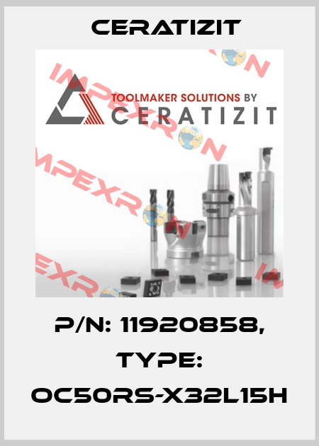 P/N: 11920858, Type: OC50RS-X32L15H Ceratizit