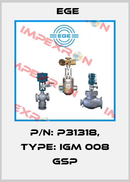 p/n: P31318, Type: IGM 008 GSP Ege