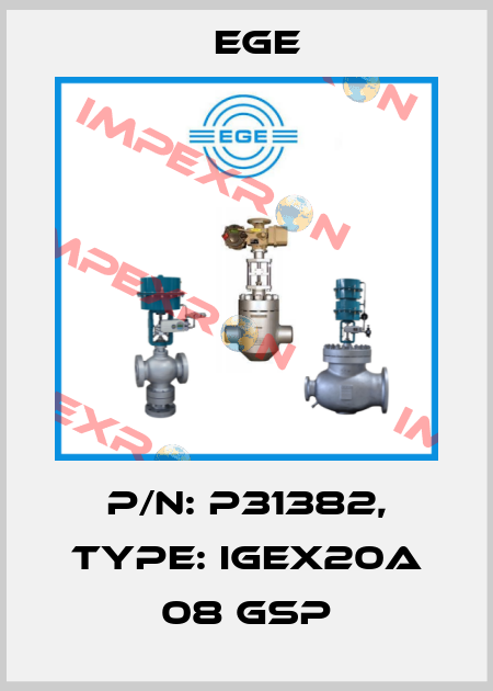 p/n: P31382, Type: IGEX20a 08 GSP Ege