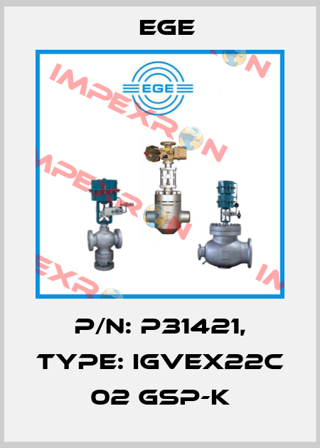 p/n: P31421, Type: IGVEX22c 02 GSP-K Ege