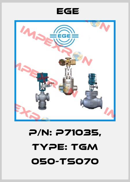 p/n: P71035, Type: TGM 050-TS070 Ege