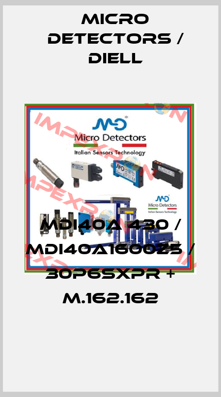 MDI40A 430 / MDI40A1600Z5 / 30P6SXPR + M.162.162
 Micro Detectors / Diell