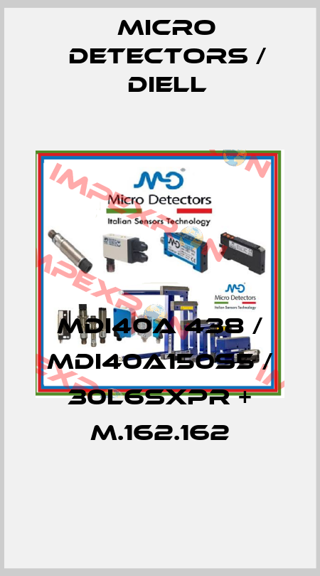 MDI40A 438 / MDI40A150S5 / 30L6SXPR + M.162.162
 Micro Detectors / Diell