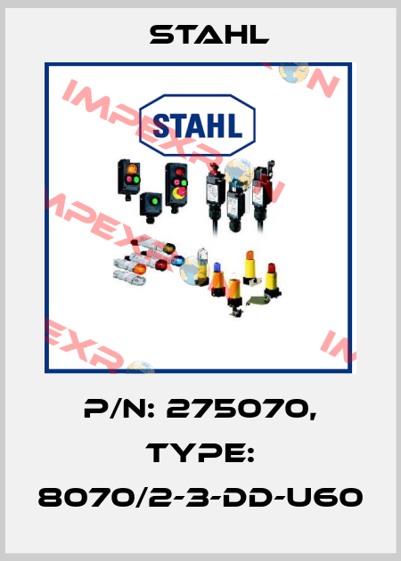 P/N: 275070, Type: 8070/2-3-DD-U60 Stahl