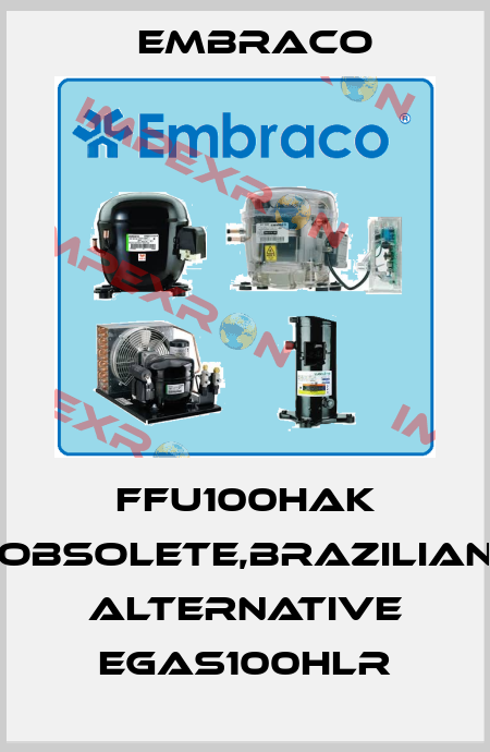 FFU100HAK obsolete,Brazilian alternative EGAS100HLR Embraco