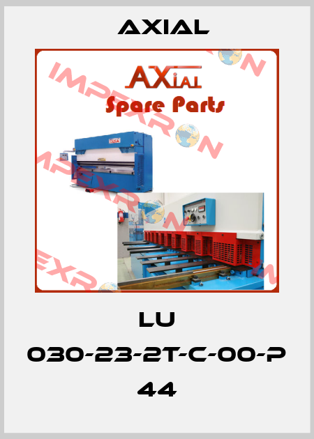 LU 030-23-2T-C-00-P 44 AXIAL