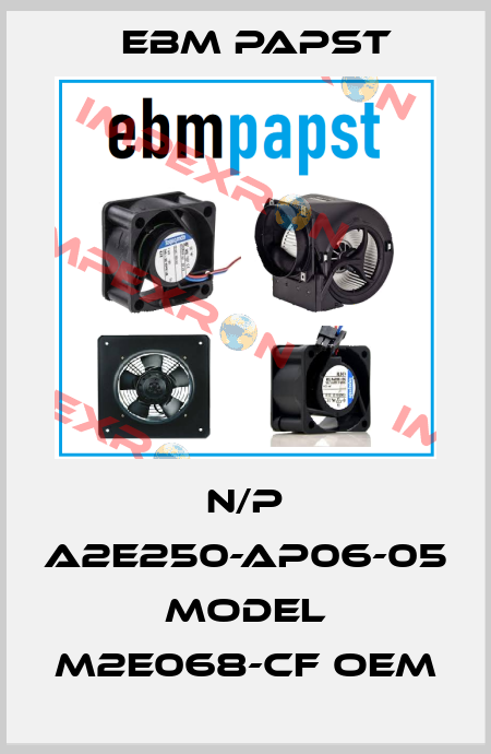 N/P A2E250-AP06-05 Model M2E068-CF OEM EBM Papst
