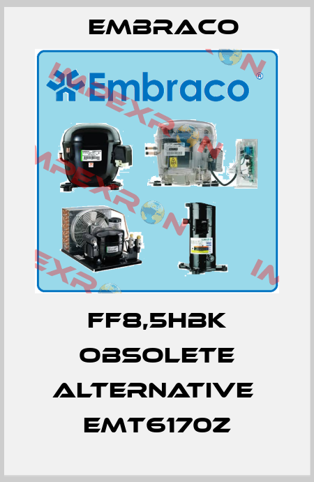 FF8,5HBK obsolete alternative  EMT6170Z Embraco