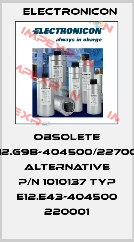 Obsolete E12.G98-404500/227001; alternative P/N 1010137 Typ E12.E43-404500 220001 Electronicon