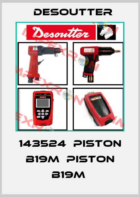 143524  PISTON B19M  PISTON B19M  Desoutter