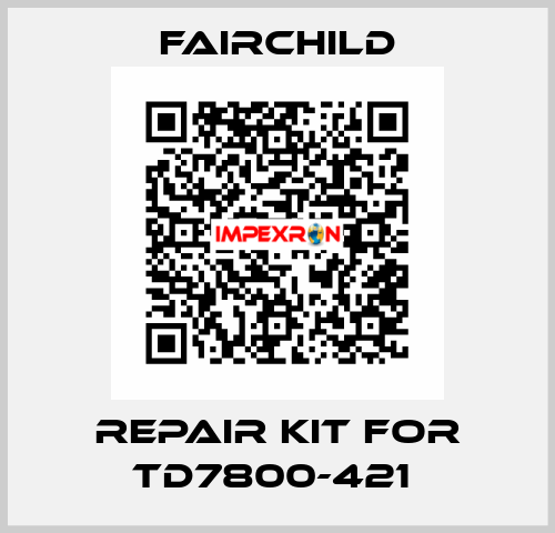 REPAIR KIT FOR TD7800-421  Fairchild