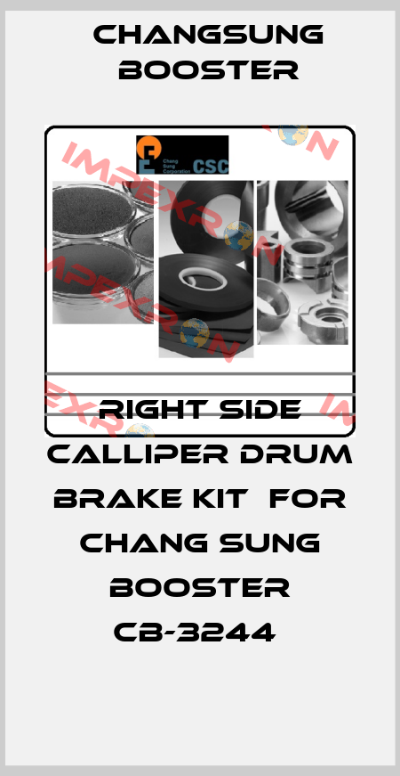 RIGHT SIDE CALLIPER DRUM BRAKE KIT  FOR CHANG SUNG BOOSTER CB-3244  CHANGSUNG BOOSTER