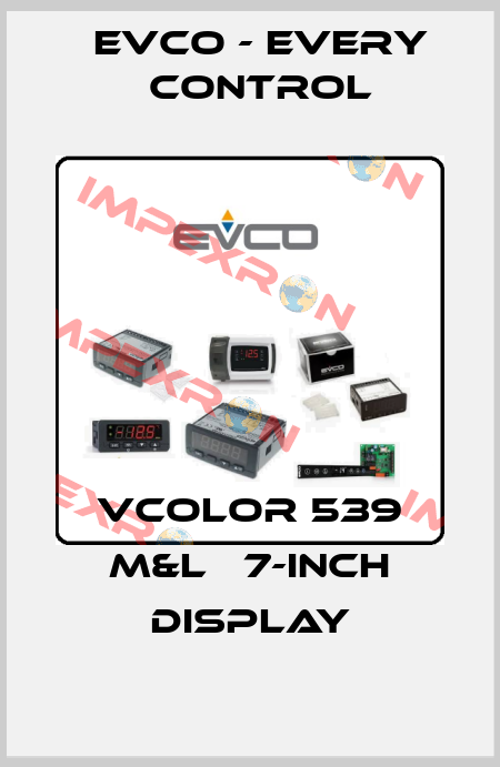 Vcolor 539 M&L   7-inch display EVCO - Every Control
