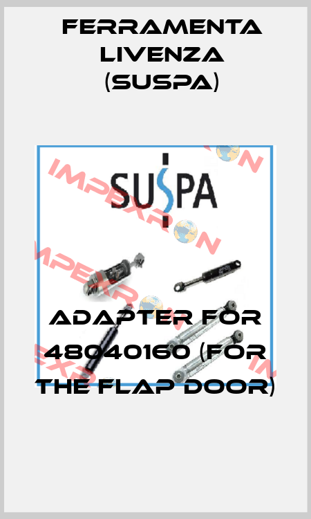 Adapter for 48040160 (For the flap door) Ferramenta Livenza (Suspa)