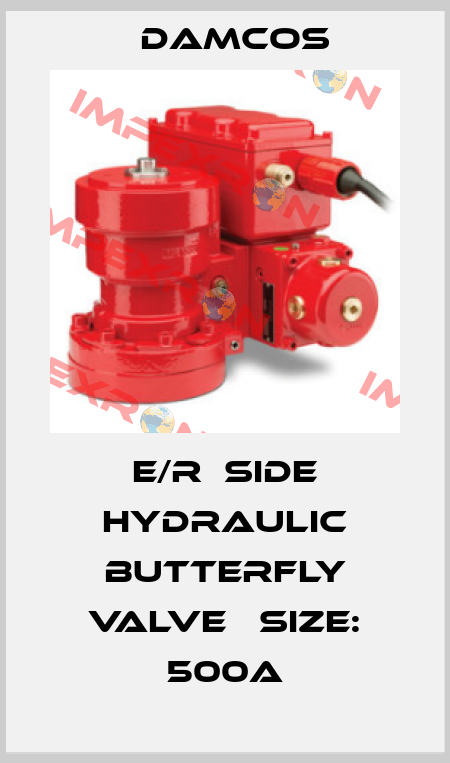 E/R  Side Hydraulic Butterfly Valve 　Size: 500A Damcos