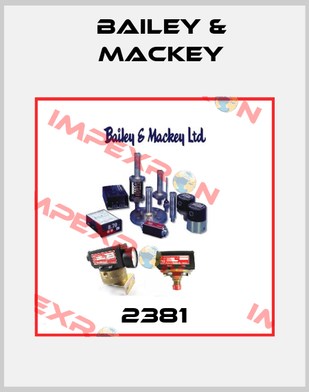 2381 Bailey & Mackey