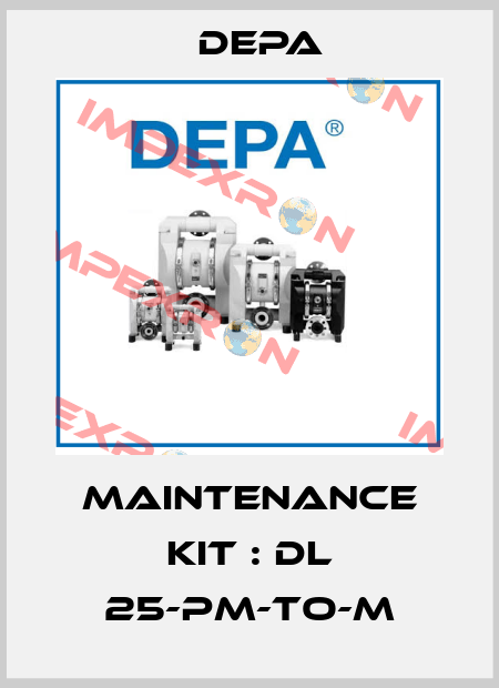 Maintenance kit : DL 25-PM-TO-M Depa