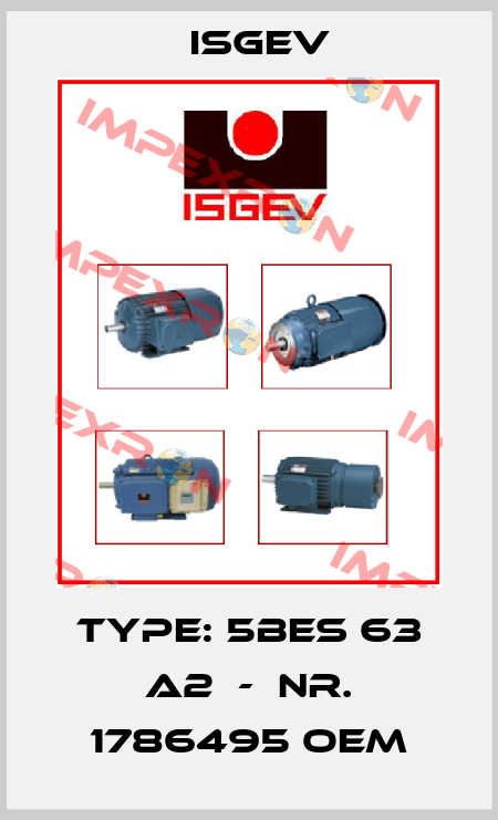 Type: 5BES 63 A2  -  Nr. 1786495 oem Isgev