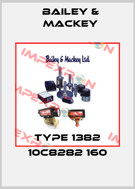 Type 1382 10C8282 160 Bailey & Mackey