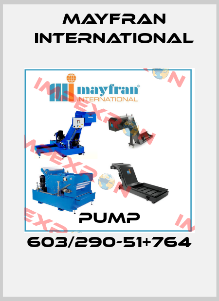 PUMP 603/290-51+764 Mayfran International