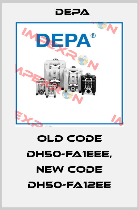 old code DH50-FA1EEE, new code DH50-FA12EE Depa